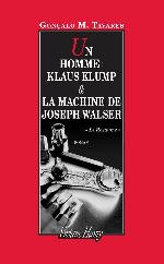 Un homme, Klaus Klump : & La machine de Joseph Walser