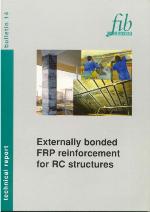 Externally bonded FRP reinforcement for RC structures : technical report on the design and use of externally fonded fibre reinforced polymer reinforcement (FRP EBR) for reinforced concrete structures