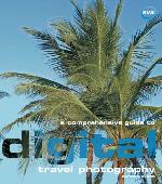 A Comprehensive Guide to Digital Travel Photography