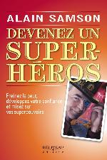 Devenez un super-héros : freinez la peur, développez votre confiance et misez sur vos superpouvoirs.