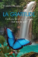 La gratitude : cultivez-la en tout temps jour après jour