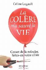 La colère m'a sauvé la vie : cessez de la refouler, faites-en votre alliée