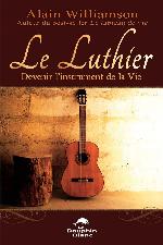 Le luthier : devenir l'instrument de la vie