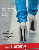 Pour l'amour de mon pimp... : six survivantes de la prostitution se racontent