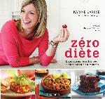 Zéro diète : délicieuses recettes pour s'entraîner à bien manger