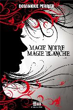Magie noire, magie blanche. Tome 3