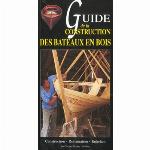 Guide de la construction des bateaux de bois : construction, restauration, entretien