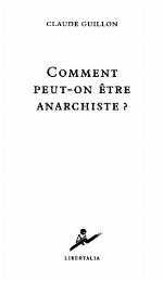 Comment peut-on être anarchiste ?