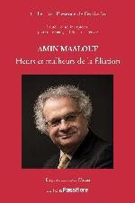 Amin Maalouf : heurs et malheurs de la filiation : l'auteur et ses interprètes, pour un échange critique sur l'oeuvre