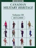Canadian Military Heritage, 1872 2000 (Vol Iii)