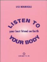 Listen to Your Body--Your Best Friend on Earth