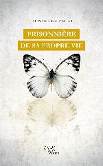 Prisonnière de sa propre vie : récit biographique