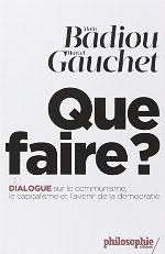 Que faire? Dialogue sur le communisme, le capitalisme et l'avenir de la démocratie