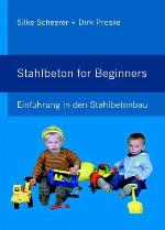 Stahlbeton "for beginners" : Einführung in den Stahlbetonbau
