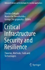 Critical Infrastructure Security and Resilience : Theories, Methods, Tools and Technologies