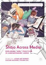 Shōjo Across Media Exploring Popular Sites of "Girl" Discourse in Japan.