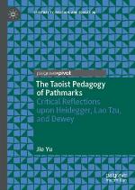 The Taoist Pedagogy of Pathmarks : Critical Reflections upon Heidegger, Lao Tzu, and Dewey