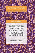 From War to Peace in the Balkans, the Middle East and Ukraine (Palgrave Critical Studies in Post-Conflict Recovery)