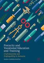 Precarity and Vocational Education and Training Craftsmanship and Employability in Romania