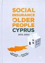 Social Insurance and Older People in Cyprus 1878-2004