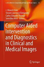 Computer Aided Intervention and Diagnostics in Clinical and Medical Images (Lecture Notes in Computational Vision and Biomechanics)