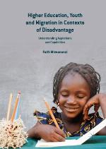 Higher Education, Youth and Migration in Contexts of Disadvantage : Understanding Aspirations and Capabilities