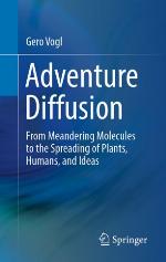 Adventure Diffusion : From Meandering Molecules to the Spreading of Plants, Humans, and Ideas