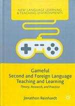 Gameful second and foreign language teaching and learning : theory, research, and practice