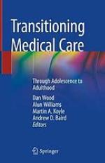 Transitioning medical care : through adolescence to adulthood