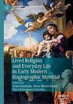 Lived religion and everyday life in early modern hagiographic material