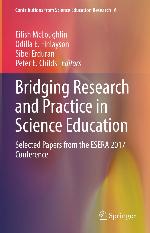 Bridging research and practice in science education : selected papers from the ESERA 2017 Conference