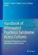 Handbook of attenuated psychosis syndrome across cultures : international perspectives on early identification and intervention