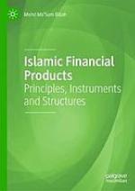 Islamic Financial Products : Principles, Instruments and Structures.