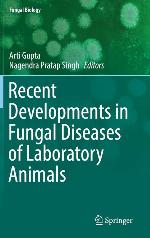 Recent Developments in Fungal Diseases of Laboratory Animals (Fungal Biology)