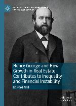 Henry George and How Growth in Real Estate Contributes to Inequality and Financial Instability