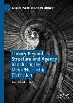 Theory Beyond Structure and Agency : Introducing the Metric/Nonmetric Distinction