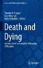 Death and Dying : An Exercise in Comparative Philosophy of Religion