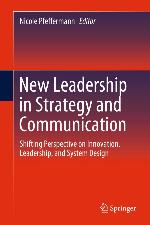 New Leadership in Strategy and Communication : Shifting Perspective on Innovation, Leadership, and System Design