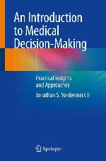 An introduction to medical decision-making : practical insights and approaches