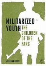 Militarized youth : the children of the FARC