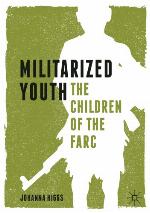 Militarized Youth : the Children of the FARC