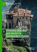 Orthodox churches and politics in Southeastern Europe : nationalism, conservativism, and intolerance