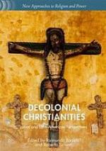 Decolonial Christianities : Latinx and Latin American perspectives