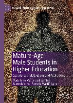 Mature-age male students in higher education : experiences, motivations and aspirations