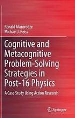 Cognitive and metacognitive problem-solving strategies in post-16 physics : a case study using action research