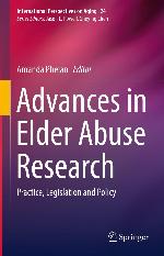 Advances in Elder Abuse Research Practice, Legislation and Policy