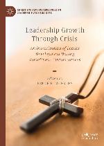 Leadership growth through crisis : an investigation of leader development during tumultuous circumstances