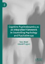 Cognitive Psychodynamics as an Integrative Framework in Counselling Psychology and Psychotherapy