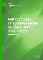 Anthropological Perspectives on the Religious Uses of Mobile Apps