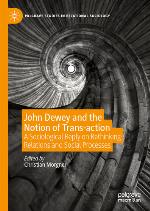 John Dewey and the Notion of Trans-action : a Sociological Reply on Rethinking Relations and Social Processes
